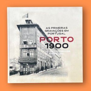 Porto 1900 – As primeiras gravações em Portugal, livro bilingue com 2 vinis e 2 CDs.